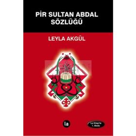 Pir Sultan Abdal Sözlüğü - Leyla Akgül
