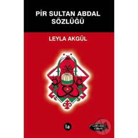 Pir Sultan Abdal Sözlüğü - Leyla Akgül