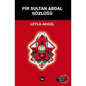 Pir Sultan Abdal Sözlüğü - Leyla Akgül
