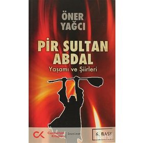 PIR SULTAN ABDAL YAŞAMI VE ŞİİRLERİ - ÖNER YAĞCI