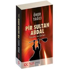 PIR SULTAN ABDAL YAŞAMI VE ŞİİRLERİ - ÖNER YAĞCI