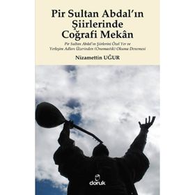Pir Sultan Abdal’ın Şiirlerinde Coğrafi Mekan - Nizamettin Uğur