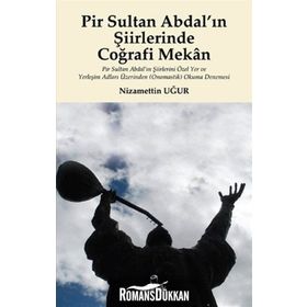 Pir Sultan Abdal’ın Şiirlerinde Coğrafi Mekan - Nizamettin Uğur