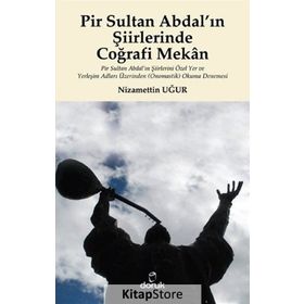 Pir Sultan Abdal’ın Şiirlerinde Coğrafi Mekan - Nizamettin Uğur