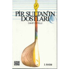PIR SULTAN´IN DOSTLARI - CAHIT ÖZTELLİ
