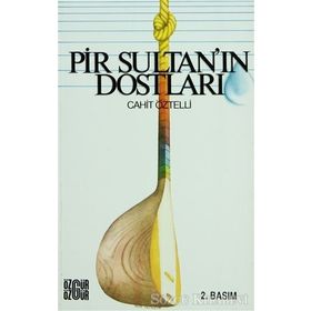 PIR SULTAN´IN DOSTLARI - CAHIT ÖZTELLİ