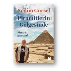 Piramitlerin Gölgesinde - Mısır'a Yolculuk - Nedim Gürsel