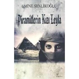 Piramitlerin Kızı Leyla - Emine Şenlikoğlu