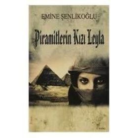 Piramitlerin Kızı Leyla - Emine Şenlikoğlu