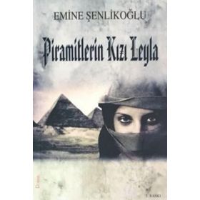 Piramitlerin Kızı Leyla - Emine Şenlikoğlu
