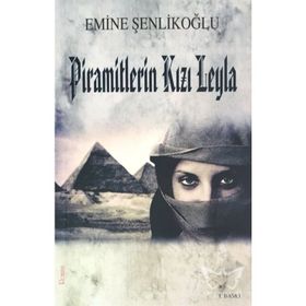 Piramitlerin Kızı Leyla - Emine Şenlikoğlu