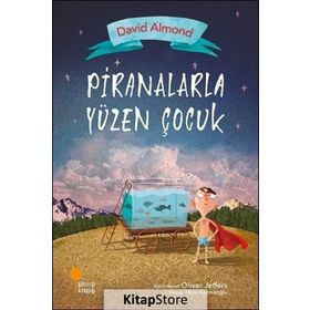 Piranalarla Yüzen Çocuk - David Almond