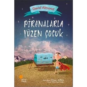 Piranalarla Yüzen Çocuk - David Almond