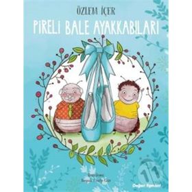 Pireli Bale Ayakkabıları - Özlem İçer - Doğan Egmont Çocuk Kitapları