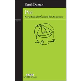 Piri Kayıp Denizler Üzerine Bir Anımsama - Faruk Duman