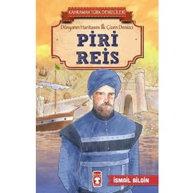 Piri Reis - Kahraman Türk Denizcileri İsmail Bilgin Timaş Çocuk
