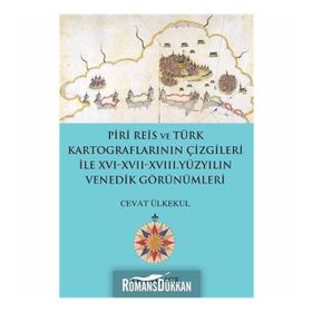 Piri Reis ve Türk Kartograflarının Çizgileriyle 16-17-18. Yüzyılın Venedik Görünümleri - Cevat Ülkekul
