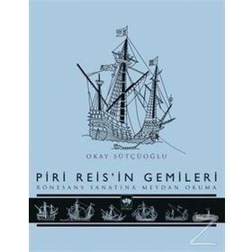 Piri Reis'in Gemileri - Okay Sütçüoğlu