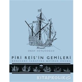 Piri Reis'in Gemileri - Okay Sütçüoğlu