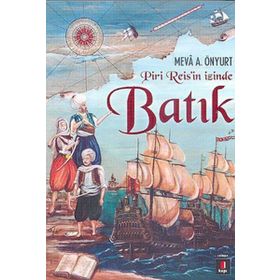 Piri Reis'in İzinde Batık - Mevâ A. Önyurt