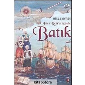 Piri Reis'in İzinde Batık - Mevâ A. Önyurt