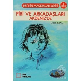 PIRI VE ARKADAŞLARI AKDENIZ'DE 2. KITAP - DILEK ÇINGI