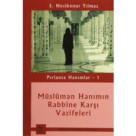 Pırlanta Hanımlar 1 Müslüman Hanımın Rabbine Karşı Vazifeleri - S. Nesibenur Yılmaz