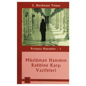 Pırlanta Hanımlar 1 Müslüman Hanımın Rabbine Karşı Vazifeleri - S. Nesibenur Yılmaz