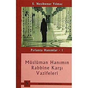Pırlanta Hanımlar 1 Müslüman Hanımın Rabbine Karşı Vazifeleri - S. Nesibenur Yılmaz