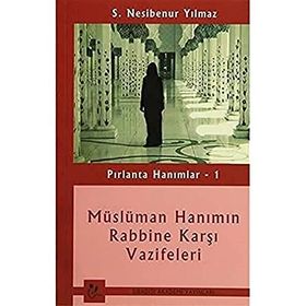 Pırlanta Hanımlar 1 Müslüman Hanımın Rabbine Karşı Vazifeleri - S. Nesibenur Yılmaz