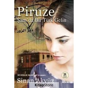 Piruze Şam'da Bir Türk Gelin - Sinan Akyüz Alfa Yayınları