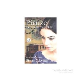 PIRUZE ŞAM'DA BIR TÜRK GELIN - SINAN AKYÜZ