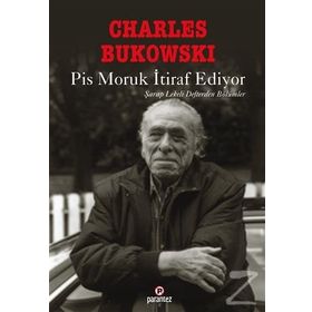 PIS MORUK İTIRAF EDIYOR ŞARAP LEKELI DEFTERDEN BÖLÜMLER - CHARLES BUKOWSKI