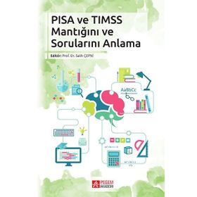 Pisa ve Timss Mantığını ve Sorularını Anlama - Pegem Akademi Yayıncılık
