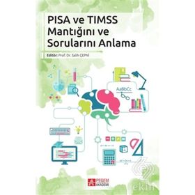 Pisa ve Timss Mantığını ve Sorularını Anlama - Pegem Akademi Yayıncılık