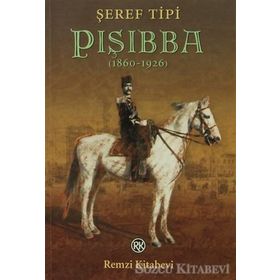 PIŞIBBA (1860-1926) - ŞEREF TIPI