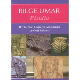 PISIDIA BIR TARIHSEL COĞRAFYA ARAŞTIRMASI VE GEZI REHBERI - BILGE UMAR
