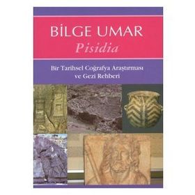 PISIDIA BIR TARIHSEL COĞRAFYA ARAŞTIRMASI VE GEZI REHBERI - BILGE UMAR