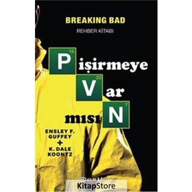 Pişirmeye Var Mısın Breaking Bad Rehber Kitabı - Ensley F. Guffey K. Dale Koontz