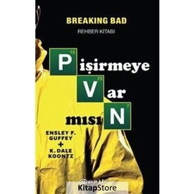 Pişirmeye Var Mısın Breaking Bad Rehber Kitabı - Ensley F. Guffey K. Dale Koontz