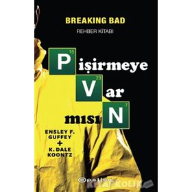 Pişirmeye Var Mısın Breaking Bad Rehber Kitabı - Ensley F. Guffey K. Dale Koontz