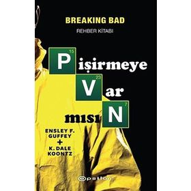 Pişirmeye Var Mısın Breaking Bad Rehber Kitabı - Ensley F. Guffey K. Dale Koontz