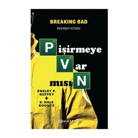 Pişirmeye Var Mısın Breaking Bad Rehber Kitabı - Ensley F. Guffey K. Dale Koontz