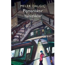 Pişmanlıktır Yalnızlıklar - Melek Dalgıç