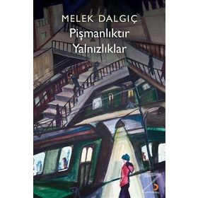 Pişmanlıktır Yalnızlıklar - Melek Dalgıç