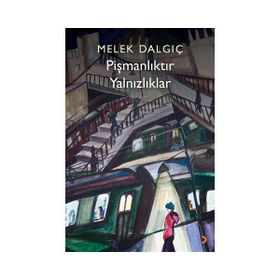 Pişmanlıktır Yalnızlıklar - Melek Dalgıç