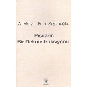 Pisuarın Bir Dekonstrüksiyonu-Ali Akay,Emre Zeytinoğlu