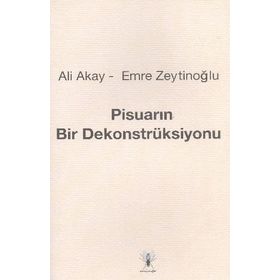 Pisuarın Bir Dekonstrüksiyonu-Ali Akay,Emre Zeytinoğlu