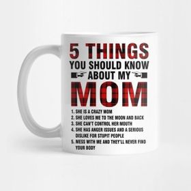Pixxa 5 Things You Should Know About My Mom Kupa Bardak