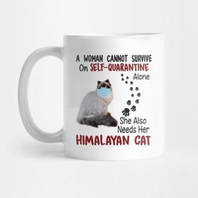 Pixxa A Woman Cannot Survive On Self-Quarantine Alone She Also Needs Her Himalayan Cat Kupa Bardak